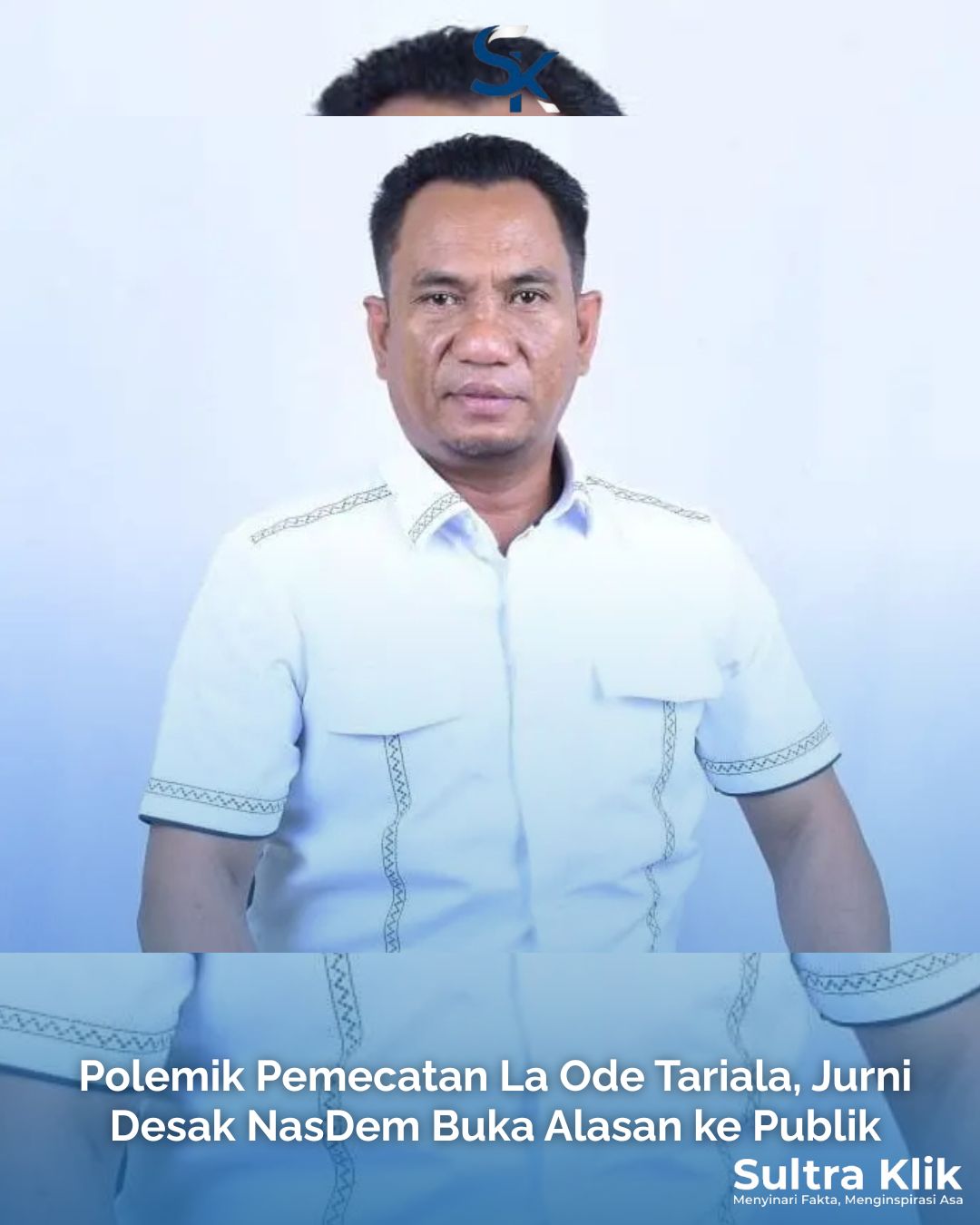 Polemik Pemecatan La Ode Tariala, Jurni Desak NasDem Buka Alasan ke Publik